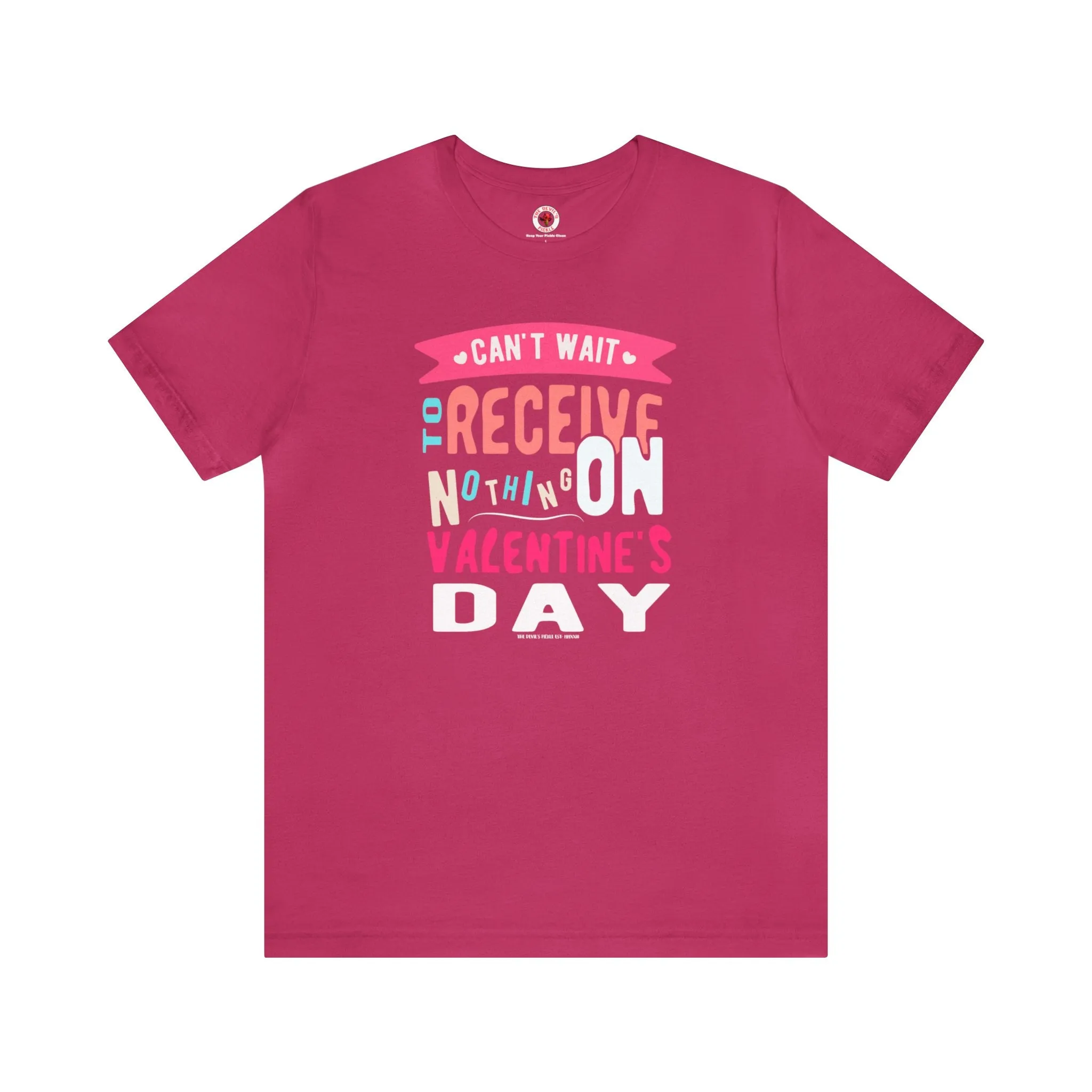 Can't Wait To Receive Nothing On Valentines Day T-Shirt