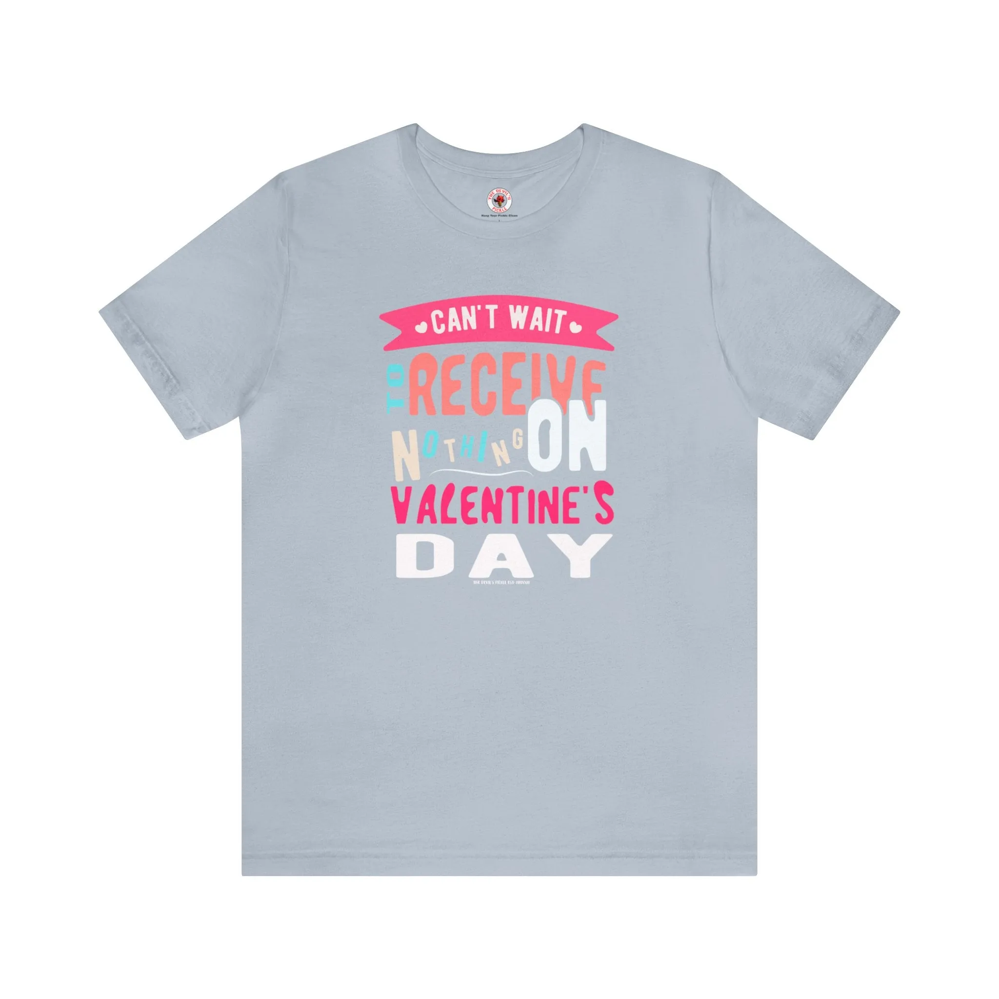 Can't Wait To Receive Nothing On Valentines Day T-Shirt