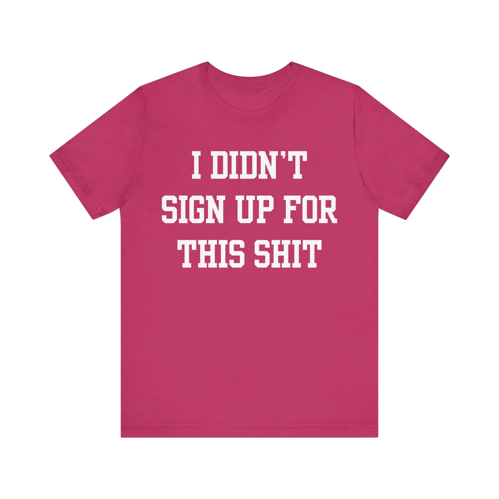 I Didn't Sign Up For This Shit Shirt, Bad Bitch TShirt For Women, Quote Tee, Funny Mom Gift, Best Friend Gift, Coworker