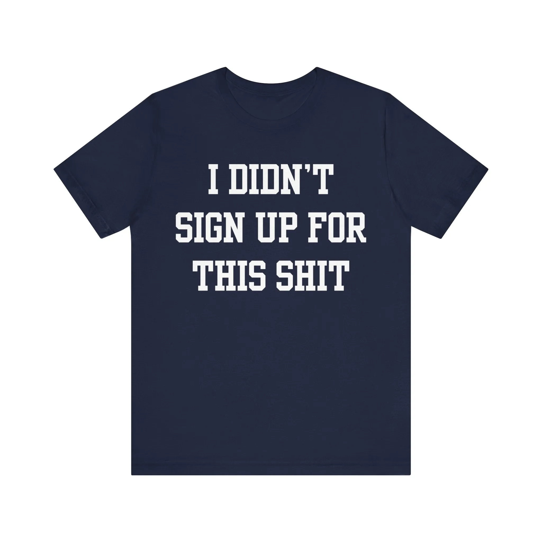 I Didn't Sign Up For This Shit Shirt, Bad Bitch TShirt For Women, Quote Tee, Funny Mom Gift, Best Friend Gift, Coworker